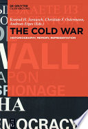 The Cold War : historiography, memory, representation /