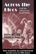 Across the blocs Cold War cultural and social history /