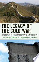 The legacy of the Cold War : perspectives on security, cooperation, and conflict /