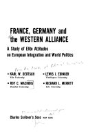 France, Germany, and the Western alliance : a study of elite attitudes on European integration and world politics /