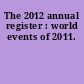 The 2012 annual register : world events of 2011.