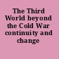 The Third World beyond the Cold War continuity and change /