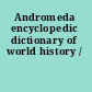Andromeda encyclopedic dictionary of world history /