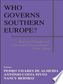 Who governs Southern Europe? regime change and ministerial recruitment, 1850-2000 /