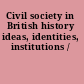 Civil society in British history ideas, identities, institutions /