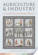 Agriculture and industry in south-eastern Roman Britain /