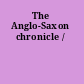 The Anglo-Saxon chronicle /