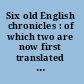 Six old English chronicles : of which two are now first translated from the monkish Latin originals /