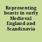 Representing beasts in early Medieval England and Scandinavia /