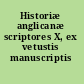 Historiæ anglicanæ scriptores X, ex vetustis manuscriptis /