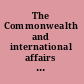 The Commonwealth and international affairs the Round Table centennial selection /