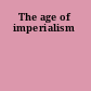 The age of imperialism