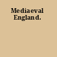 Mediaeval England.