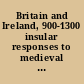 Britain and Ireland, 900-1300 insular responses to medieval European change /