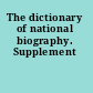 The dictionary of national biography. Supplement