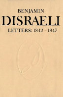 Benjamin Disraeli Letters. 1842-1847 /