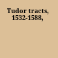 Tudor tracts, 1532-1588,