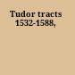 Tudor tracts 1532-1588,