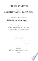 Select statutes and other constitutional documents illustrative of the reigns of Elizabeth and James I /