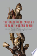 The Image of Elizabeth I in Early Modern Spain