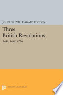 Three British revolutions, 1641, 1688, 1776 /