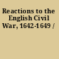 Reactions to the English Civil War, 1642-1649 /