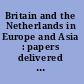 Britain and the Netherlands in Europe and Asia : papers delivered to the third Anglo-Dutch Historical Conference /