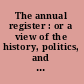 The annual register : or a view of the history, politics, and literature, of the year 1797.