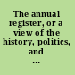 The annual register, or a view of the history, politics, and literature, of the year 1835.