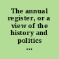 The annual register, or a view of the history and politics of the year 1838.