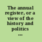 The annual register, or a view of the history and politics of the year 1861.