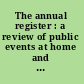 The annual register : a review of public events at home and abroad, for the year 1867.
