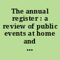 The annual register : a review of public events at home and abroad, for  year 1879.