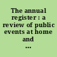 The annual register : a review of public events at home and abroad, for the year 1883.