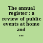 The annual register : a review of public events at home and abroad for the year 1890.