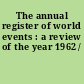 The annual register of world events : a review of the year 1962 /