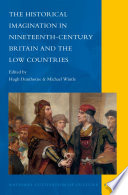 The historical imagination in nineteenth-century Britain and the Low Countries