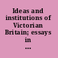 Ideas and institutions of Victorian Britain; essays in honour of George Kitson Clark.