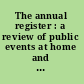 The annual register : a review of public events at home and abroad, for year 1911.