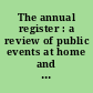 The annual register : a review of public events at home and abroad for the year 1937 /