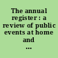 The annual register : a review of public events at home and abroad for the year 1951 /