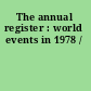 The annual register : world events in 1978 /
