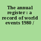 The annual register : a record of world events 1980 /