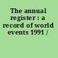 The annual register : a record of world events 1991 /