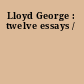 Lloyd George : twelve essays /