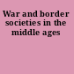 War and border societies in the middle ages