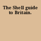 The Shell guide to Britain.