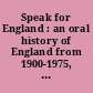 Speak for England : an oral history of England from 1900-1975, based on interviews with inhabitants of Wigton, Cumberland /