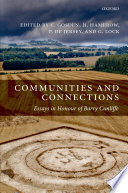 Communities and connections essays in honour of Barry Cunliffe /