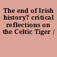 The end of Irish history? critical reflections on the Celtic Tiger /